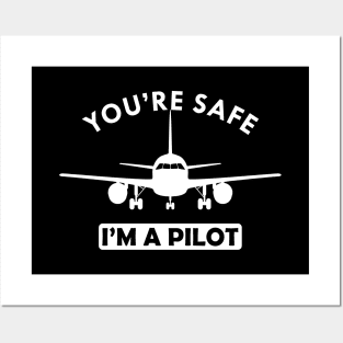 Airplane Pilot - You're Safe I'm a pilot Posters and Art